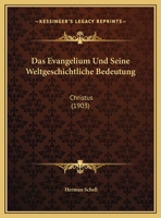 Das Evangelium Und Seine Weltgeschichtliche Bedeutung: Christus (1903) 1148525386 Book Cover