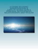 Manifestation & Laws of Attraction 4 Personal Development, Relationships, Wealth 1475064039 Book Cover