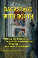 Backstage With Booth: Behind the Scenes of the Lincoln Assassination with the Innocent 'Conspirator' 1419693859 Book Cover