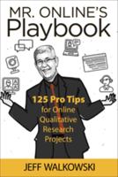 Mr. Online's Playbook: 125 Pro Tips for Online Qualitative Research Projects B0C9G7YF1L Book Cover