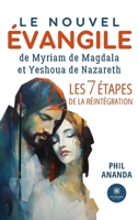 Le nouvel évangile de Myriam de Magdala et Yeshoua de Nazareth - Les 7 étapes de la réintégration (French Edition) B0D8FCNN7X Book Cover