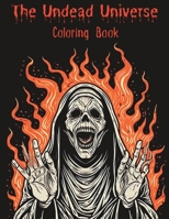 The Undead Universe: A Terrifying Coloring Book for Adults - The Ultimate Horror Coloring Experience B0C2RNJHQL Book Cover