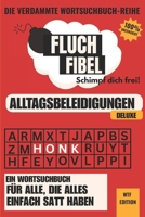 Fluch Fibel - Die verdammte Wortsuchbuch-Reihe: Alltagsbeleidigungen - DELUXE, Schimpf Dich frei (German Edition) B0FJLDT2RV Book Cover