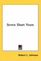 Seven Short Years 0548442126 Book Cover