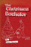 The Christmas Bachelor 1494204312 Book Cover