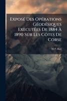 Expose Des Operations Geodesiques Executees De 1884 A 1890 Sur Les Cotes De Corse (1907) 1141766841 Book Cover