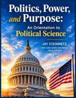 Politics, Power, and Purpose: An Orientation to Political Science B0HM7FH6Q9 Book Cover