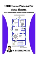 1 BHK House Plans As Per Vastu Shastra: (100+ Different Sizes of 1 BHK House Plans Inside) 1710536284 Book Cover