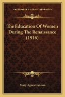 The Education of Women During the Renaissance 1017923779 Book Cover