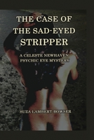 The Case of the Sad-Eyed Stripper : A Celeste Newhaven Psychic Eye Mystery 1644264811 Book Cover