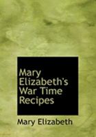 Mary Elizabeth's War Time Recipes (Large Print Edition) 1165597683 Book Cover