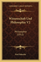 Wissenschaft Und Philosophie V2: Philosophie (1912) 1160273863 Book Cover