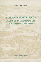 A Alma Amortalhada: Mário de Sá-Carneiro's Use of Metaphor and Image (Monografías A) 0729301893 Book Cover