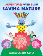 Saving Nature (Adventures with Buku) 1777491215 Book Cover