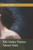 100 Haiku Poems About Hate B0DTYQR5MZ Book Cover