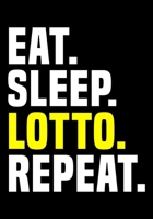 Eat Sleep Lotto Repeat: Journal/Notebook to Write & Keep track daily activities 7x10 Composition Blank Book Gift for Mom, Dad, Students 1671390180 Book Cover