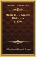 Studia In Ti. Gracchi Historiam (1879) 1120415934 Book Cover