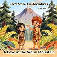 A Cave in the Warm Mountain (Kavi's Stone Age Adventures) B0H9P4QHQK Book Cover