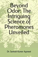 Beyond Odor: The Intriguing Science of Pheromones Unveiled B0CQQYBZZH Book Cover