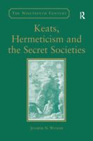 Keats, Hermeticism, and the Secret Societies (The Nineteenth Century) 1138274380 Book Cover