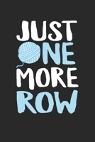 just one more row: Crochet Notebook journal Diary Cute funny humorous blank lined notebook Gift for mothers grandma’s gift ... stitches hooker yarn needle appreciation 1676652736 Book Cover