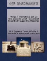 Phillips v. International Salt Co U.S. Supreme Court Transcript of Record with Supporting Pleadings 127000378X Book Cover