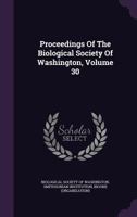 Proceedings of the Biological Society of Washington, Volume 30 1342751272 Book Cover