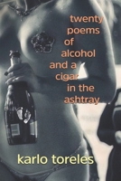 Twenty Poems of Alcohol and a Cigar in the Ashtray B09JJKHLR4 Book Cover