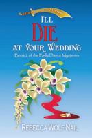I'll Die at Your Wedding: A Belly Dance Mystery 1533305137 Book Cover