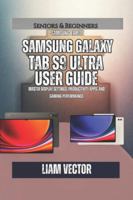 Samsung Galaxy Tab S9 Ultra User Guide: Master Display Settings, Productivity Apps, and Gaming Performance B0G58TVTJJ Book Cover