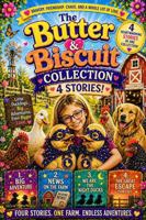 The Butter & Biscuit Collection: 4 Heartwarming Farm Adventure Stories About Friendship, Bravery, and Love (Butter & Biscuit Adventures) B0GZ6SR49P Book Cover