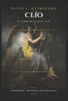 El Libro de la Musa Clío: Heródoto de Halicarnaso, Historias Reloaded 2.0 (Spanish Edition) B0CQX5D6YH Book Cover
