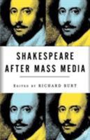 Shakespeare After Mass Media 0312294549 Book Cover