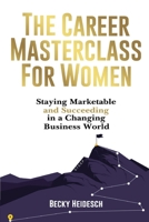 The Career Masterclass for Women: Staying Marketable and Succeeding in a Changing Business World B0DSG7DZHV Book Cover