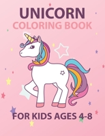 Unicorn Coloring Book For Kids Ages 4-8: a unicorn drawing book for kids, girls, boys , 8.5 x 11 size , 50 pages B088LH289W Book Cover