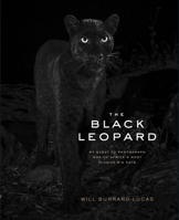 The Black Leopard: My Quest to Photograph One of Africa’s Most Elusive Big Cats 179720291X Book Cover