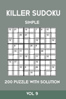 Killer Sudoku Simple 200 Puzzle With Solution Vol 9: Easy, Beginner Puzzle Book,9x9, 2 puzzles per page 170124537X Book Cover