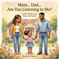 Mom... Dad... Are You Listening To Me?: A Story about Love, Time, Family B0GYHYLN7Z Book Cover