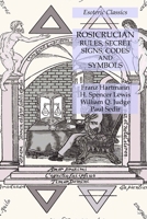 Rosicrucian Rules, Secret Signs, Codes and Symbols: Esoteric Classics 1631184881 Book Cover