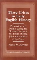 Three Crises in Early English History 0761811885 Book Cover