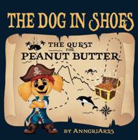 The Dog in Shoes: The Quest for Peanut Butter: Wordless Picture Book for Children 3-5, Kindergarteners and Preschoolers to Build Their Own Story. ... Picture Book, No Words. (Wordless Adventures) B0F62XDJH5 Book Cover