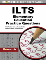 Ilts Elementary Education Practice Questions: Ilts Practice Tests & Review for the Illinois Licensure Testing System 1516709187 Book Cover