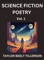 Science Fiction Poetry (Volume 1)- SciFi, Fantasy, and Speculative Poetry, Discover Chronicles of the Sci-fi Stellar Verse, Echoes of the Void, and Nebula Narrative Anthology B0FH64KXPT Book Cover