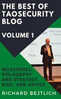 The Best of TaoSecurity Blog, Volume 1: Milestones, Philosophy and Strategy, Risk, and Advice 1952809010 Book Cover