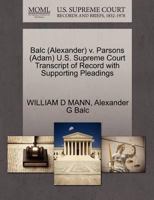 Balc (Alexander) v. Parsons (Adam) U.S. Supreme Court Transcript of Record with Supporting Pleadings 1270592653 Book Cover