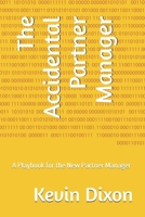 The Accidental Partner Manager: A Playbook for the New Partner Manager B0H59QR82H Book Cover