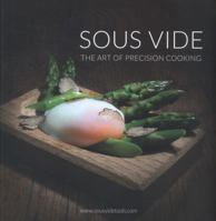 Sous Vide: The Art of Precision cooking 0992763800 Book Cover