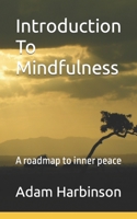 Introduction To Mindfulness: A roadmap to inner peace B0CCXMSJJH Book Cover