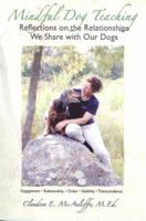 Mindful Dog Teaching: Reflections on the Relationships We Share With Our Dogs 0970936753 Book Cover