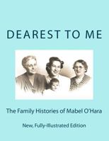 Dearest to Me: The Family Histories of Mabel O'Hara 1500337536 Book Cover